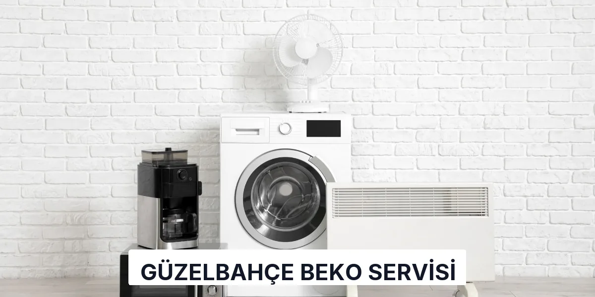 Güzelbahçe Beko Servisi